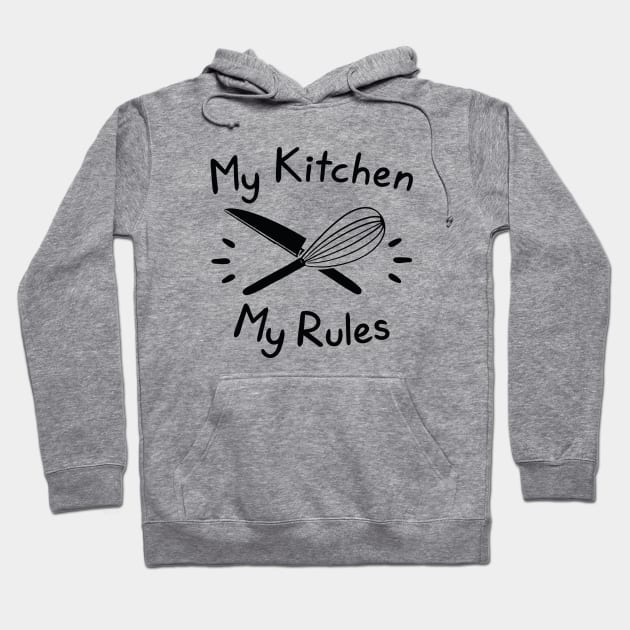 My Kitchen My Rules Hoodie by LuckyFoxDesigns